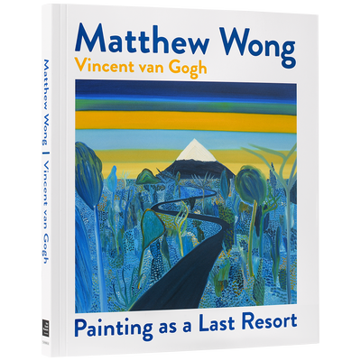 Exhibition catalogue Wong | Vincent van Gogh: Painting as a Last Resort
